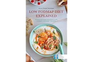 LOW FODMAP DIET EXPLAINED: With 66 Monash University Low FODMAP Certified™ Recipes for IBS, SIBO, Chronic Bloating or Other D