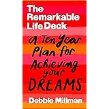 The Remarkable Life Deck: A Ten-Year Plan for Achieving Your Dreams