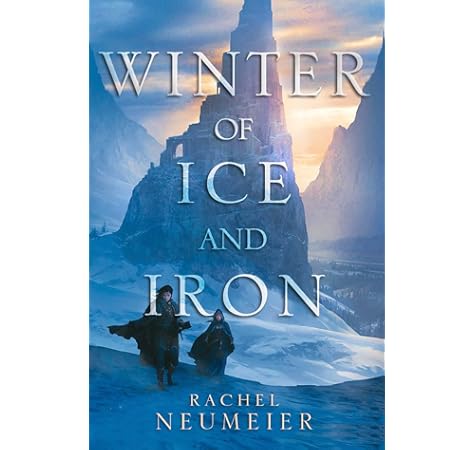 Winter Of Ice And Iron Neumeier Rachel 9781481448987 Amazon