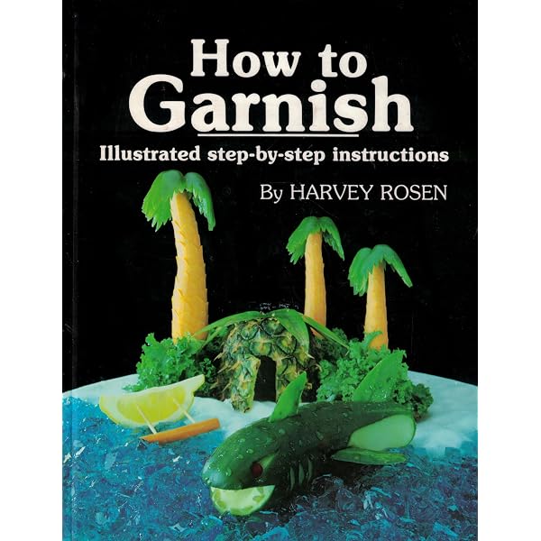 Garnishing for the Beginner: Harvey Rosen: 9780939763061: Amazon