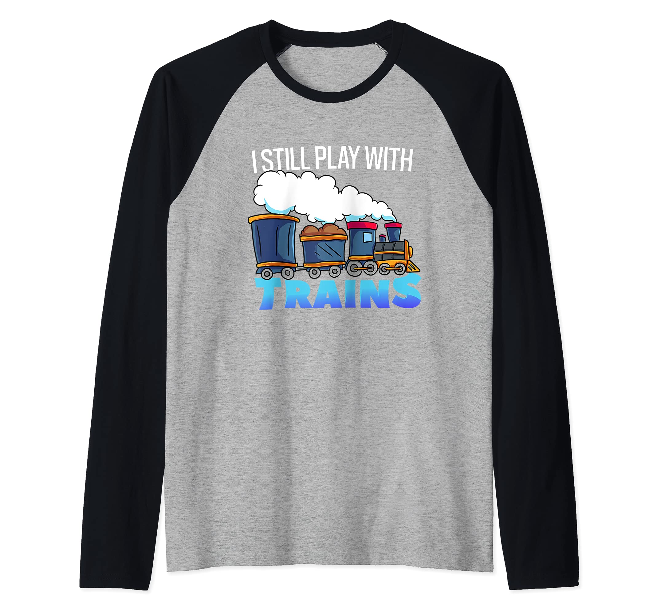 Model Steam Train Gift for Railfan -Still Play With Trains Raglan Baseball Tee