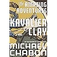 The Amazing Adventures of Kavalier & Clay: A Novel