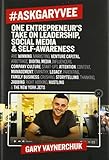 #AskGaryVee: One Entrepreneur's Take on Leadership, Social Media, and Self-Awareness