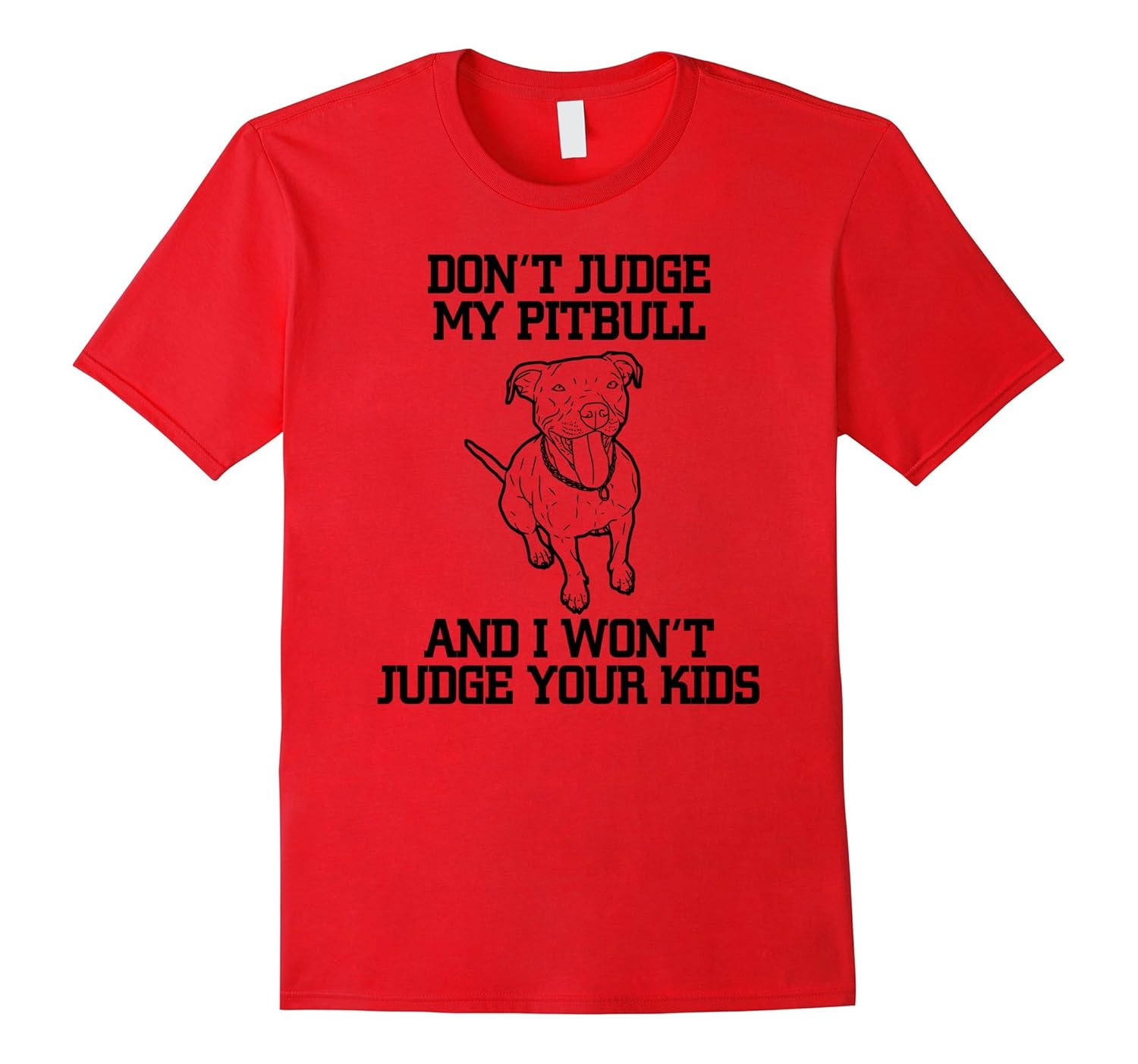 Don't Judge My Pitbull And I Won't Judge Your Kids T-Shirt-Rose