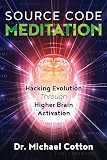 Source Code Meditation: Hacking Evolution through Higher Brain Activation