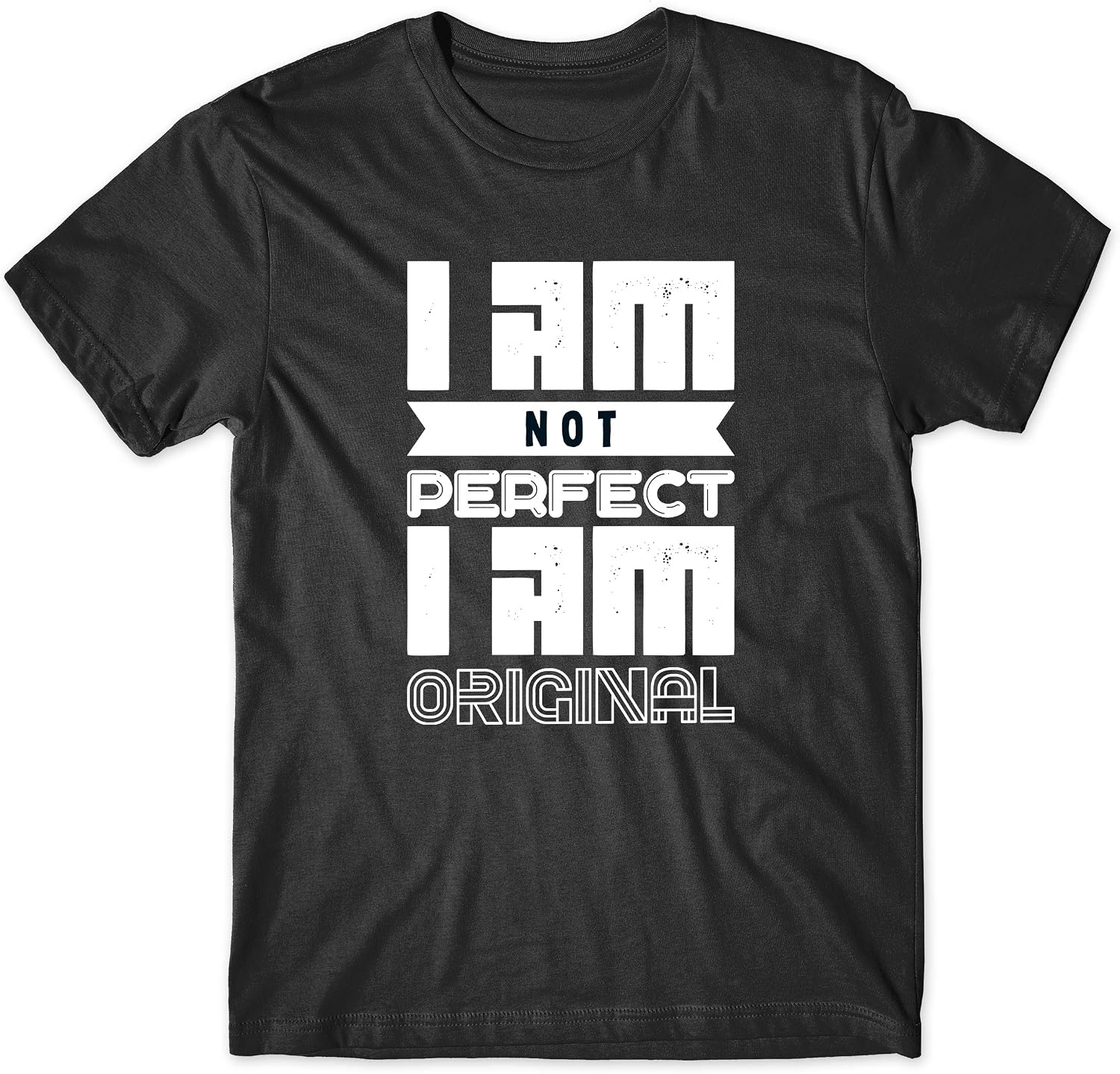 I Am Not Perfect I Am Original Inpirational Quotes Tee Shirt Unisex i-am-not-perfect-i-am-original-inpirational-quotes-tee-shirt-unisex