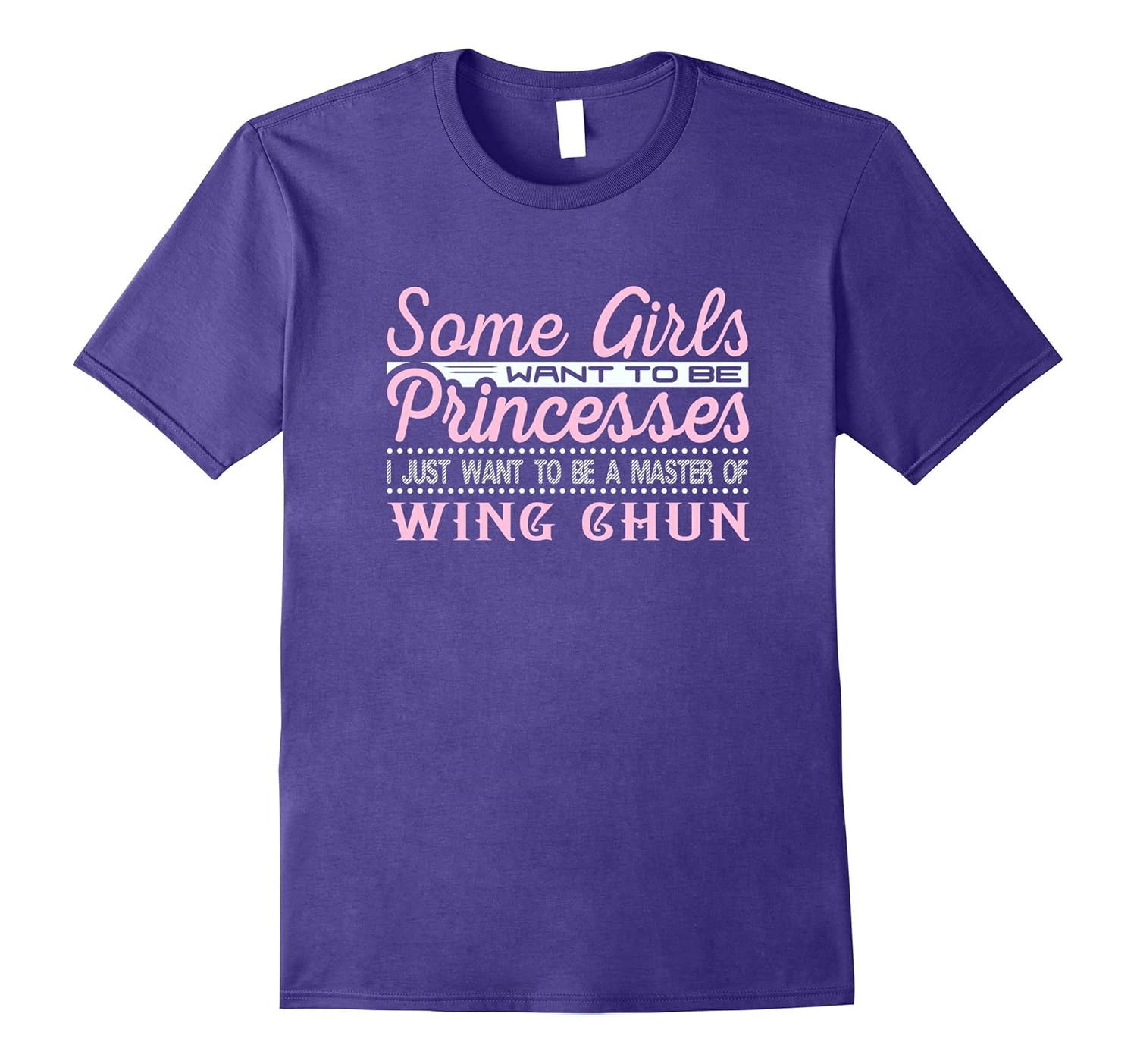 Some Girls Want to be Princesses Wing Chun Master T-Shirt-ANZ