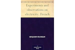 Experiments and observations on electricity. French (French Edition)