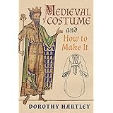 Medieval Costume and How to Make It