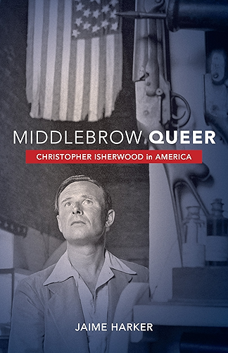 Download Middlebrow Queer: Christopher Isherwood in America (English Edition) PDF