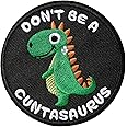 XMJY Don't Be A Cuntasaurus Patch - Cute Animal Morale Patches with Hook Fastener Backing, Funny Quote Patch for Hats, Backpacks, Vests, Jackets, Jeans