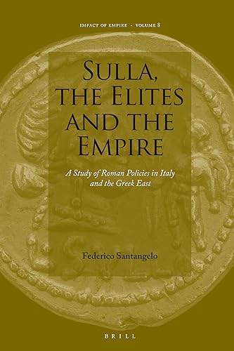 Download Sulla, the Elites and the Empire: A Study of Roman Policies in Italy and the Greek East PDF