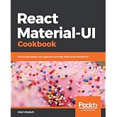 React Material-UI Cookbook: Build captivating user experiences using React and Material-UI