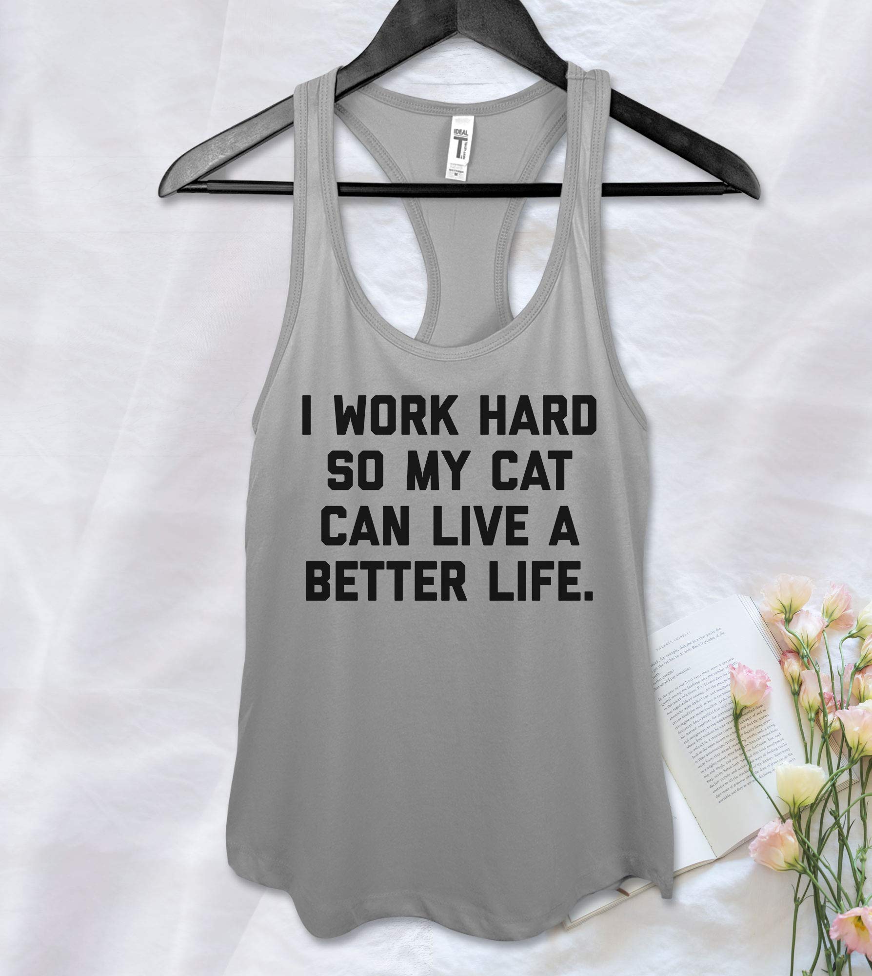 I Work Hard So My Cat Can Live A Better Life Funny Cute Birthday Tank Top Racerback Workou
