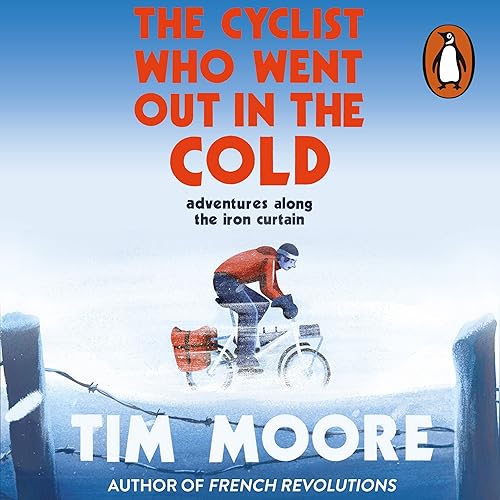 Download The Cyclist Who Went Out in the Cold: Adventures Along the Iron Curtain Trail PDF