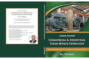 Lessons Learned: Commercial & Industrial Steam Boiler Operation: Expert Tips for Designing, Installing & Servicing Commercial