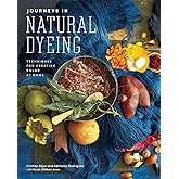 Journeys in Natural Dyeing: Techniques for Creating Color at Home