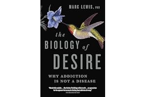 The Biology of Desire: Why Addiction Is Not a Disease