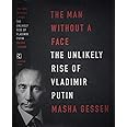 The Man Without a Face: The Unlikely Rise of Vladimir Putin
