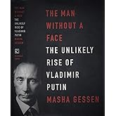 The Man Without a Face: The Unlikely Rise of Vladimir Putin