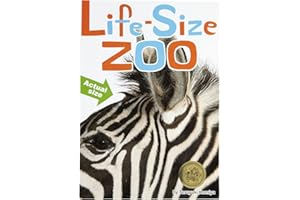 Life-Size Zoo: From Tiny Rodents to Gigantic Elephants, an Actual Size Animal Encyclopedia