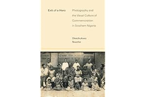 Exit of a Hero: Photography and the Visual Culture of Commemoration in Southern Nigeria