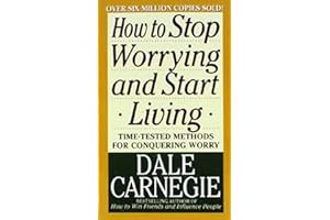 How to Stop Worrying and Start Living (Dale Carnegie Books)