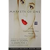 Markets of One: Creating Customer-Unique Value through Mass Customization