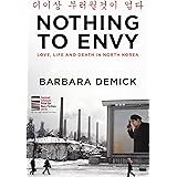 Nothing to Envy: Love, Life and Death in North Korea