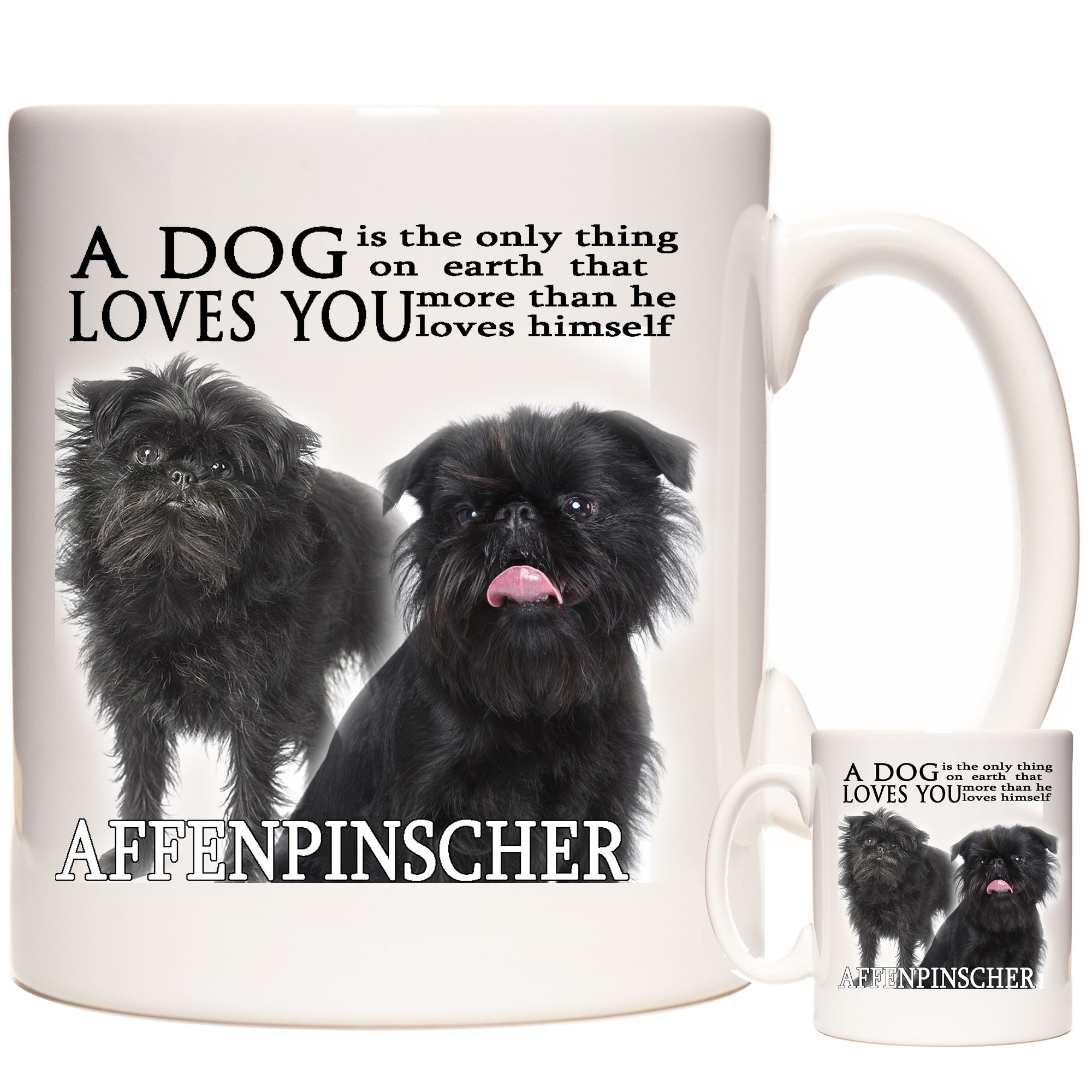 Affenpinscher Mug, A Dog Loves You, Gift Mug. 11oz White Ceramic Coffee Tea or Hot Chocolate Mug