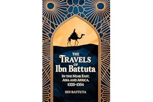 The Travels of Ibn Battuta: in the Near East, Asia and Africa, 1325-1354