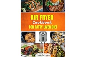 Air Fryer Cookbook For Fatty Liver Diet: Quick, Easy And Healthy Low-fat Meal Recipes For Optimum Liver Health (Linda's Healt