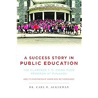 A Success Story in Public Education: The Clarence T. C. Ching PUEO Program at Punahou and Its Partnership-Marriage… book cover