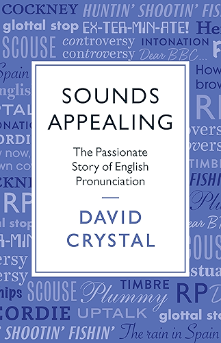 Download Sounds Appealing: The Passionate Story of English Pronunciation (English Edition) PDF