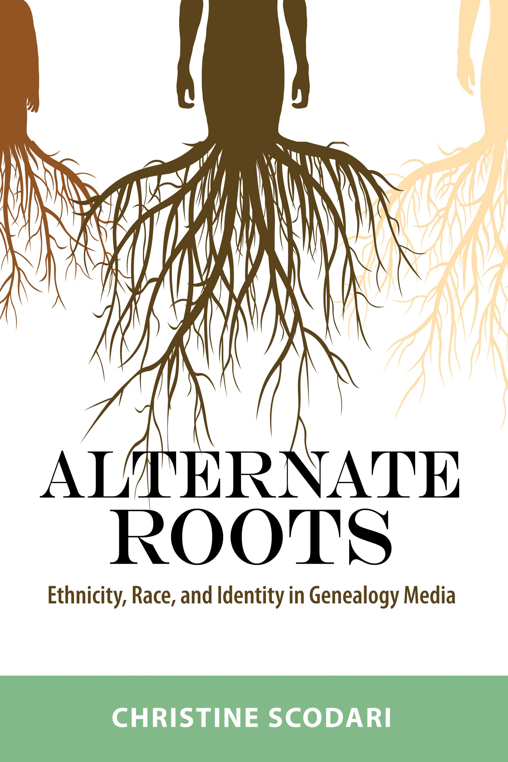 Alternate Roots: Ethnicity, Race, and Identity in Genealogy Media (Race, Rhetoric, and Media Series)