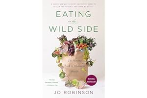 Eating on the Wild Side: The Missing Link to Optimum Health