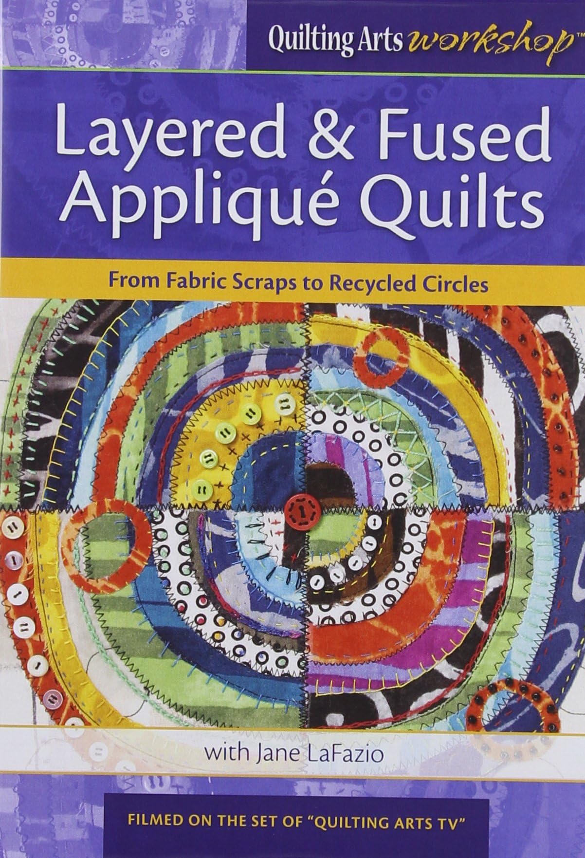 Layered & Fused Applique Quilts: From Fabric Scraps to Recycled Circles