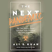 The Next Pandemic: On the Front Lines Against Humankind's Gravest Dangers