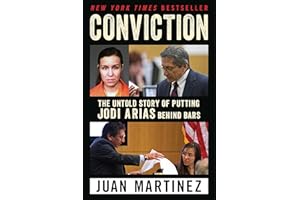 Conviction: The Untold Story of Putting Jodi Arias Behind Bars