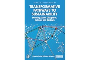 Transformative Pathways to Sustainability: Learning Across Disciplines, Cultures and Contexts