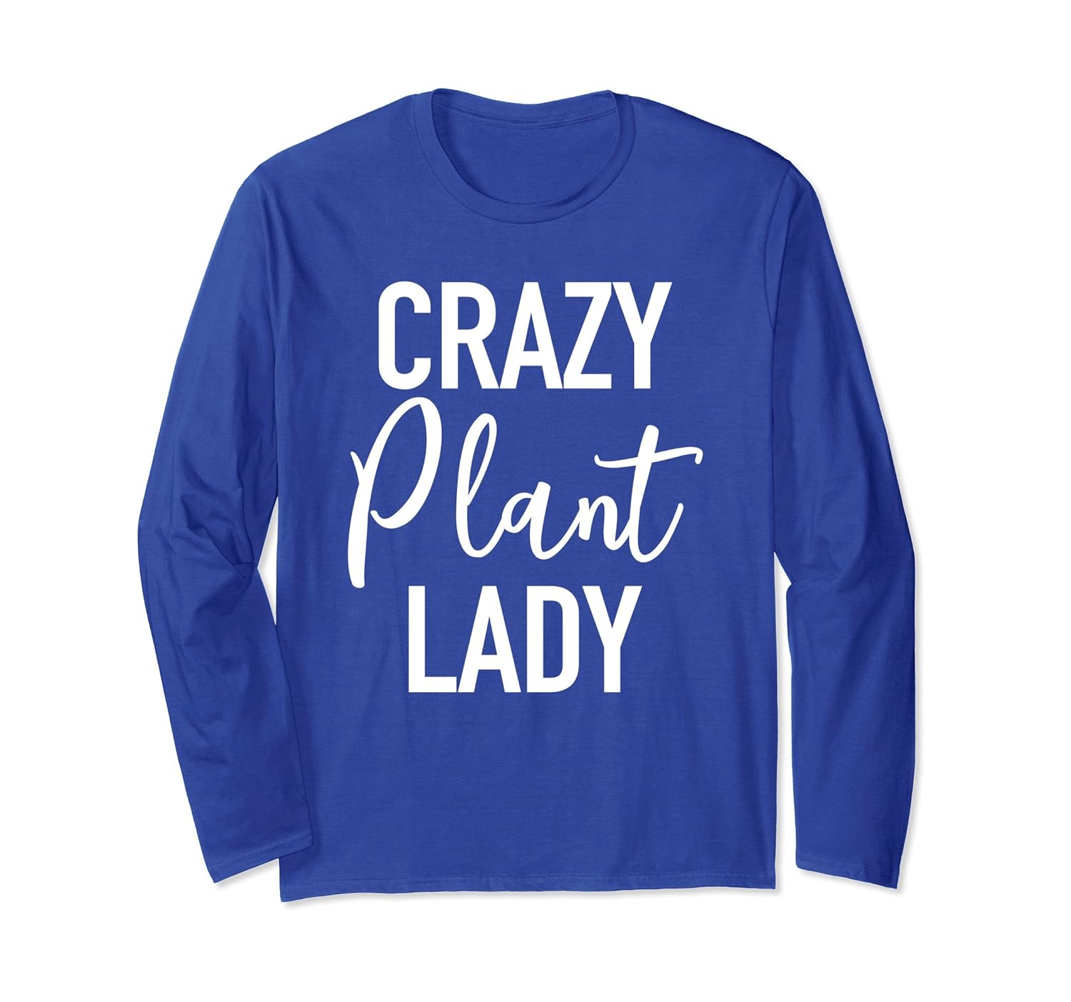 Crazy Plant Lady - Gardening Quote Long Sleeve Shirt-Rose