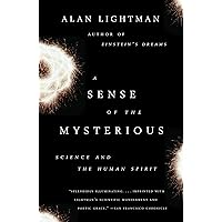 A Sense of the Mysterious: Science and the Human Spirit