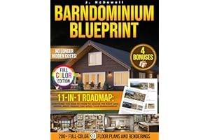Barndominium Blueprint: The Most Complete Step-by-Step Guide With 200+ Full-Color 3D Floor Plans and Renderings From Choosing