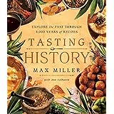 Tasting History: Explore the Past through 4,000 Years of Recipes (A Cookbook)