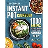 The Complete Instant Pot Cookbook: 1000 Recipes For Easy & Delicious Pressure Cooker Homemade Meals