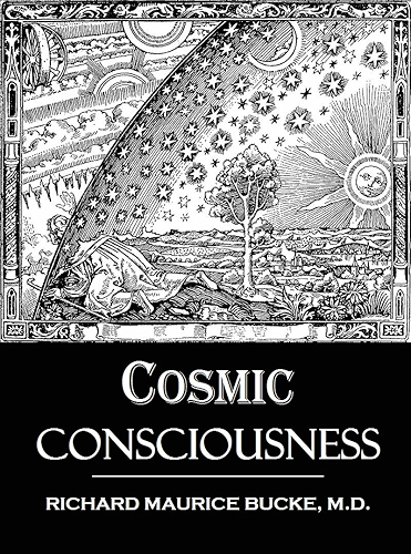 Download Cosmic Consciousness A Study in the Evolution of the Human Mind (1901) (English Edition) PDF
