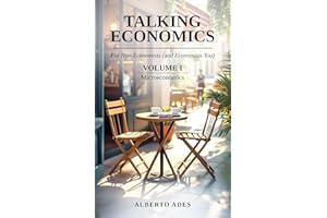 Talking Economics: For Non-Economists (and Economists Too): Volume I: Microeconomics