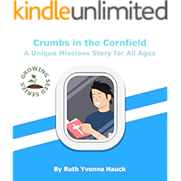 Crumbs in The Cornfield: A Unique Missions Story for All Ages (Growing Seed Series Book 1) book cover