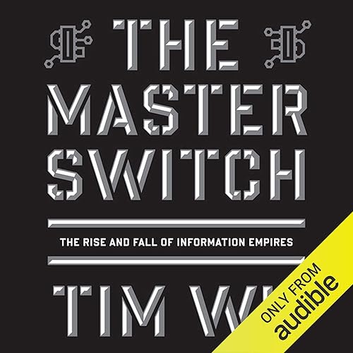 Download The Master Switch: The Rise and Fall of Information Empires PDF