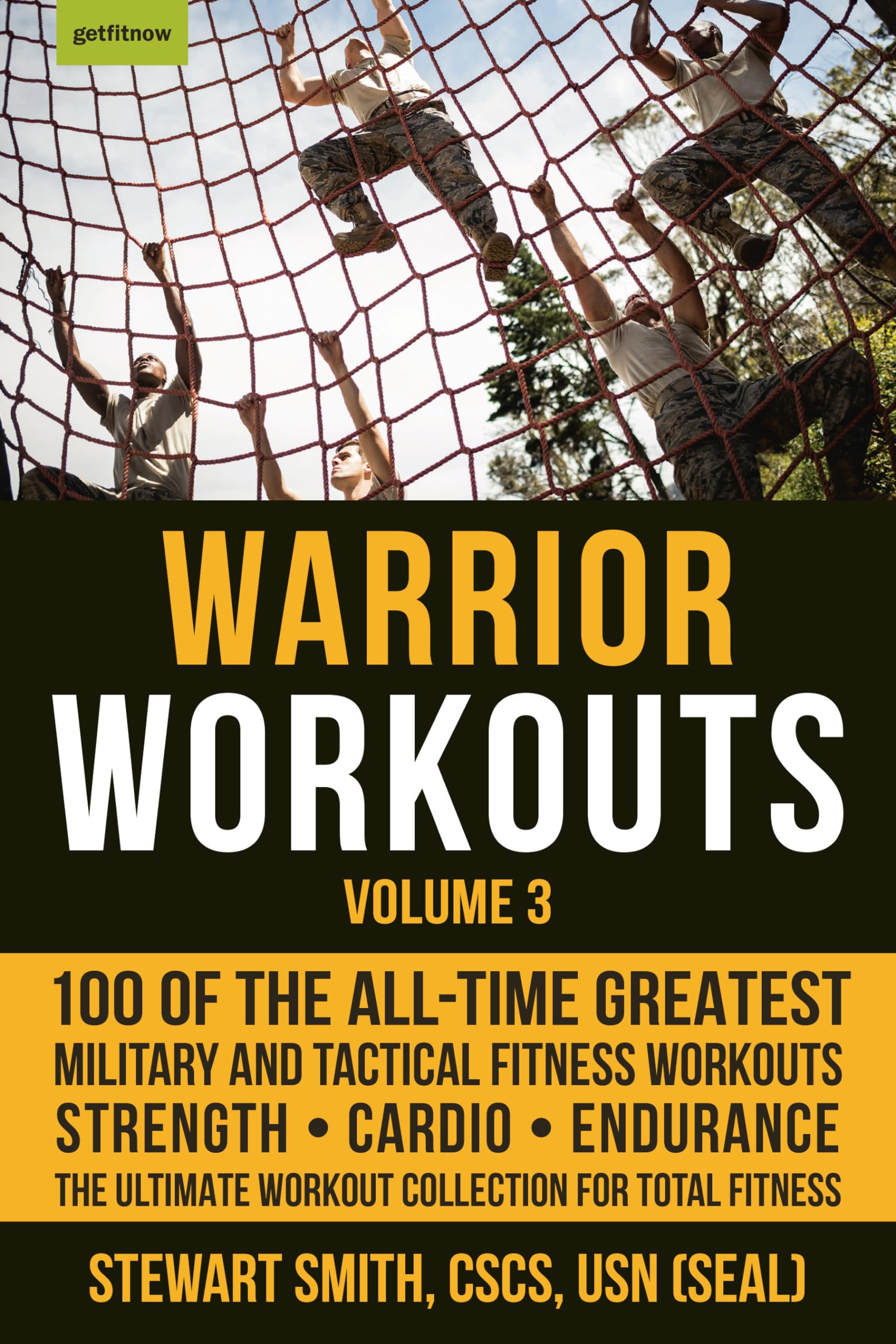 Warrior Workouts, Volume 3 ,: 100 of the All-Time Greatest Military and Tactical Fitness Workouts